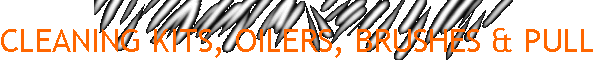 CLEANING KITS, OILERS, BRUSHES & PULL THROUGHS
