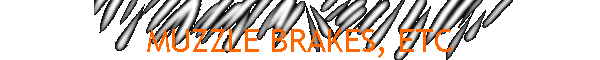 MUZZLE BRAKES, ETC